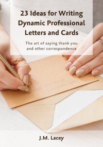 23 Ideas for Writing Dynamic Professional Letters and Cards: The art of saying thank you and other correspondence